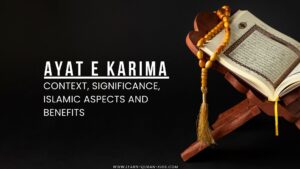 Read more about the article Ayat e Karima Context, Significance, Islamic Aspects and Benefits
