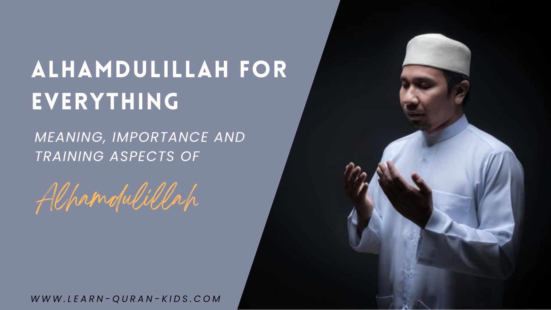 Alhamdulillah For Everything – Meaning, Importance and Training Aspects of Alhamdulillah