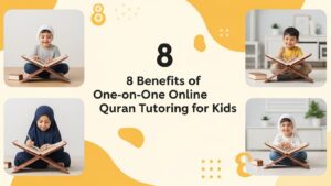 Read more about the article 8 Benefits of One-on-One Online Quran Tutoring for Kids